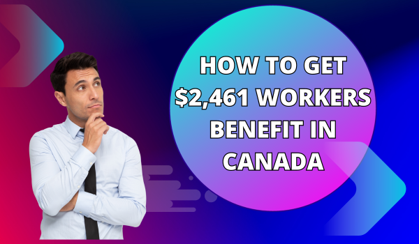 $2,461 Workers Benefit