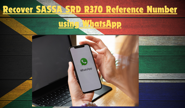 Recover SASSA SRD R370 Reference Number using WhatsApp